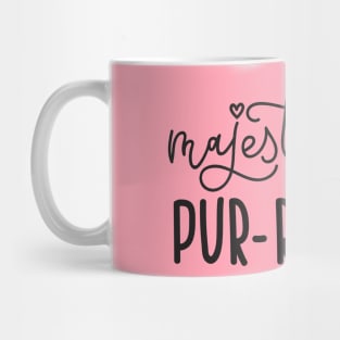 Majestically Purrfect - Cute Funny Cat Lover Quote Mug